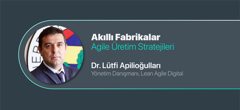 Akıllı Fabrikalar ve Agile Üretim Stratejileri